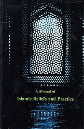 A Manual of Islamic Beliefs and Practice